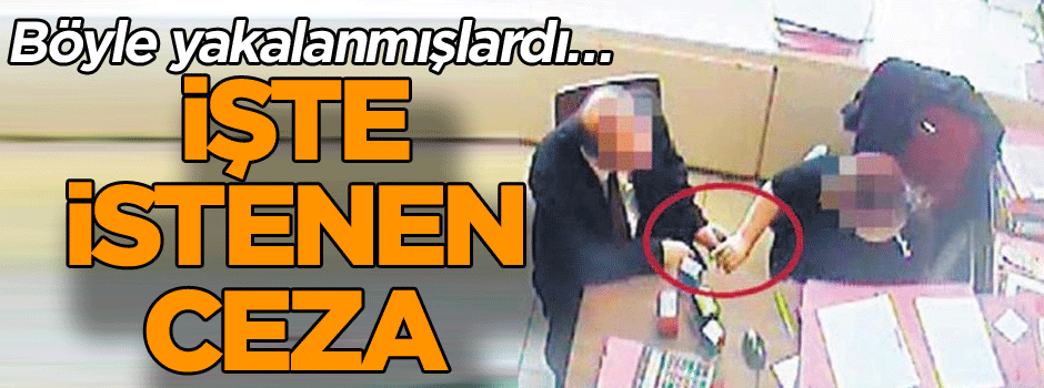 Böyle yakalanmışlardı… İşte istenen ceza
