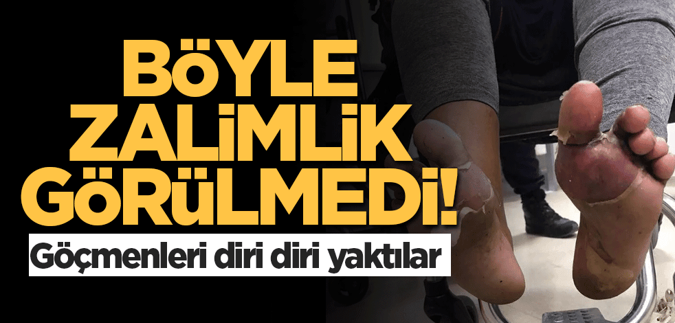 Böyle zalimlik görülmedi! Göçmenleri diri diri yaktılar