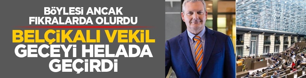 Böylesi ancak fıkralarda olurdu: Belçikalı vekil geceyi helada geçirdi