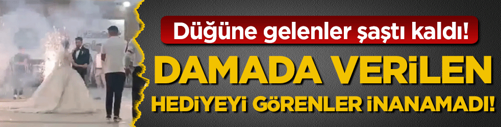 Düğüne gelenler şaştı kaldı: Damada verilen hediyeyi görenler inanamadı