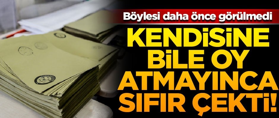 Böylesi daha önce görülmedi! Kendisine bile oy atmayınca sıfır çekti