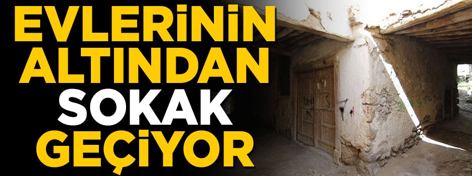 Böylesi görülmedi! Evlerin altından sokak geçiyor