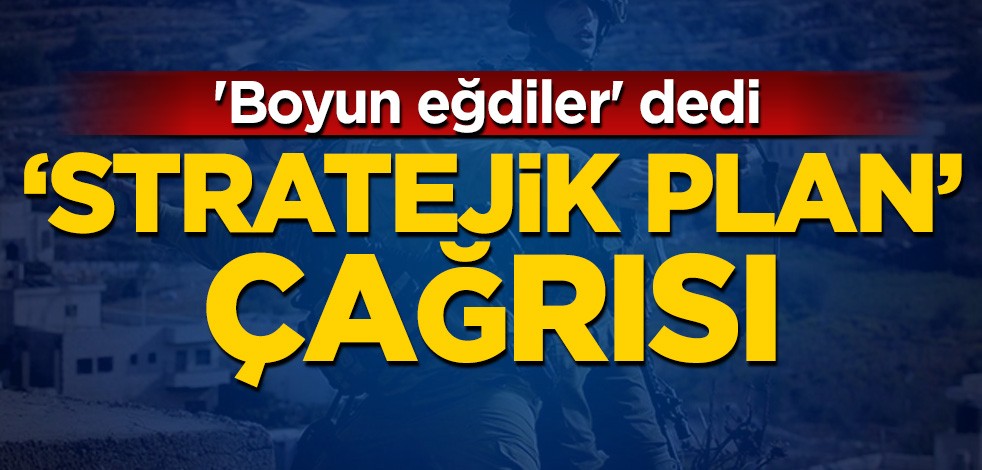 'Boyun eğdiler' dedi! 'Stratejik plan' çağrısı