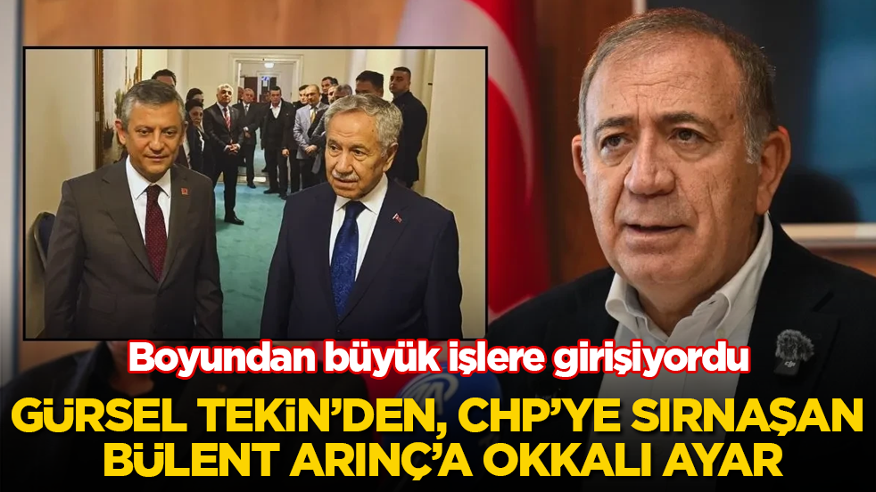 Boyundan büyük işlere girişiyordu! Gürsel Tekin’den, CHP’ye sırnaşan Bülent Arınç’a okkalı ayar