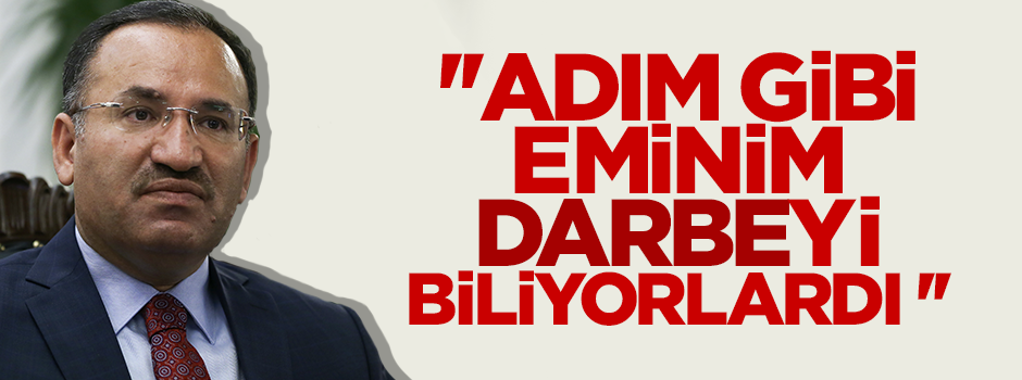 Bozdağ: Darbe girişiminden haberdar olduklarına eminim