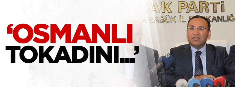 Bozdağ: Osmanlı tokadını...