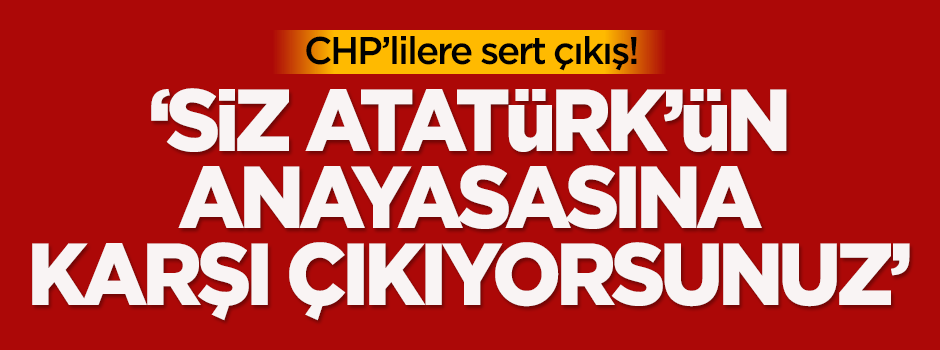Bozdağ: Siz Atatürk'ün anayasasına karşı çıkıyorsunuz