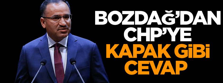 Bozdağ’dan CHP’ye kapak gibi cevap