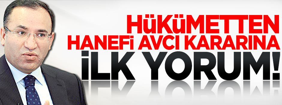 Bozdağ'dan Hanefi Avcı kararına ilk yorum