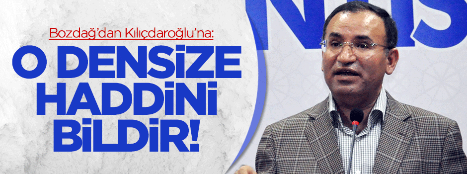 Bozdağ'dan Kılıçdaroğlu'na: Bu densize haddini bildir!