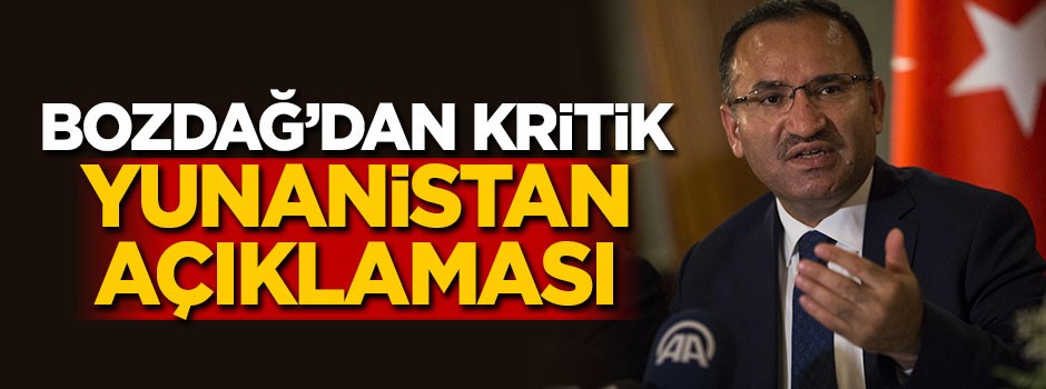 Bozdağ'dan kritik Yunanistan açıklaması
