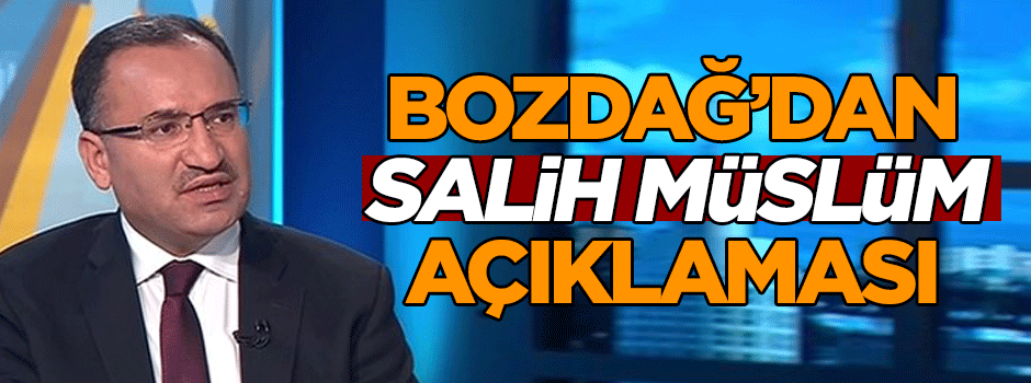 Bozdağ’dan Salih Müslüm ile ilgili açıklama