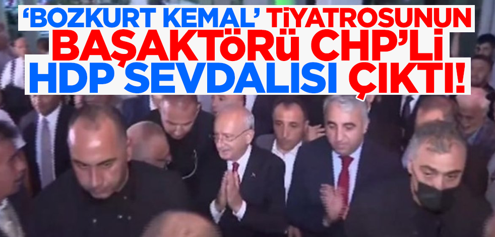 "Bozkurt Kemal" tiyatrosunun başaktörü CHP'li Kaptanoğlu HDP sevdalısı çıktı!
