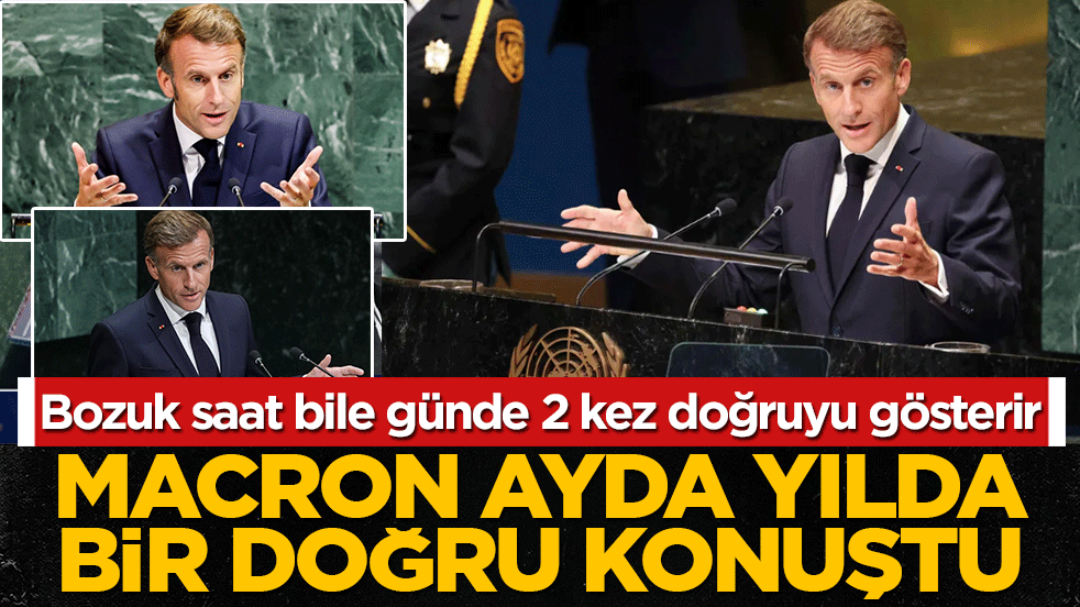 Bozuk saat bile günde 2 kez doğruyu gösterir: Macron, ayda yılda bir doğru konuştu