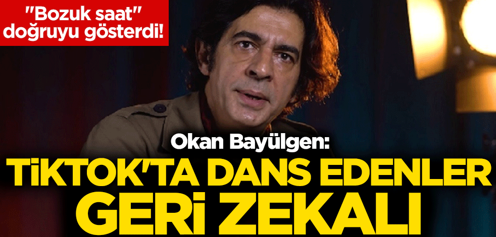 "Bozuk saat" doğruyu gösterdi! Okan Bayülgen: TikTok'ta dans edenler geri zekalı