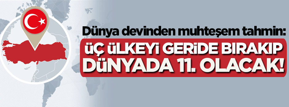 BP Enerji Görünümü 2017 Raporu: Türkiye dünyadaki en büyük 11. ekonomi olacak