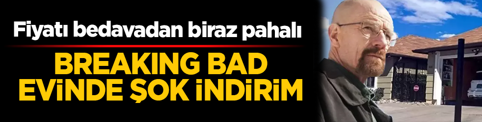 Breaking Bad hayranlarına müjde: Walter White’ın evi bedavadan biraz pahalı! Yüzde 90 indirimle satışa çıkarıldı