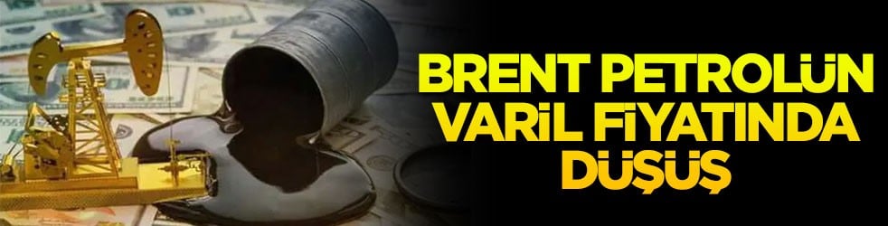 Brent petrolün varil fiyatında düşüş