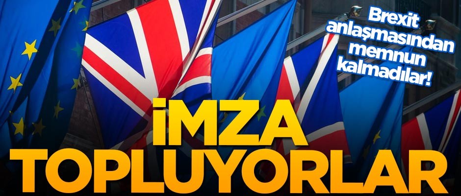 Brexit anlaşmasından memnun kalmadılar! İmza topluyorlar