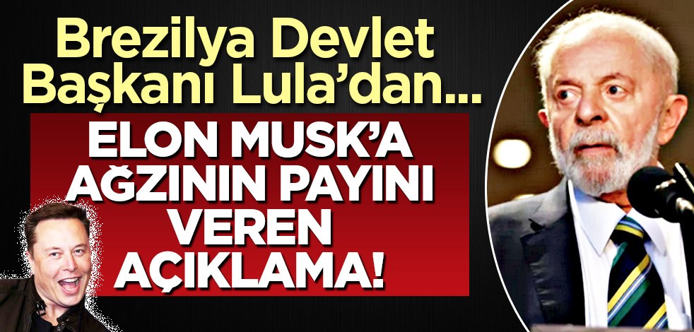 Brezilya Devlet Başkanı Lula: Dünya, Elon Musk'a tahammül etmek zorunda değil Flaş açıklama