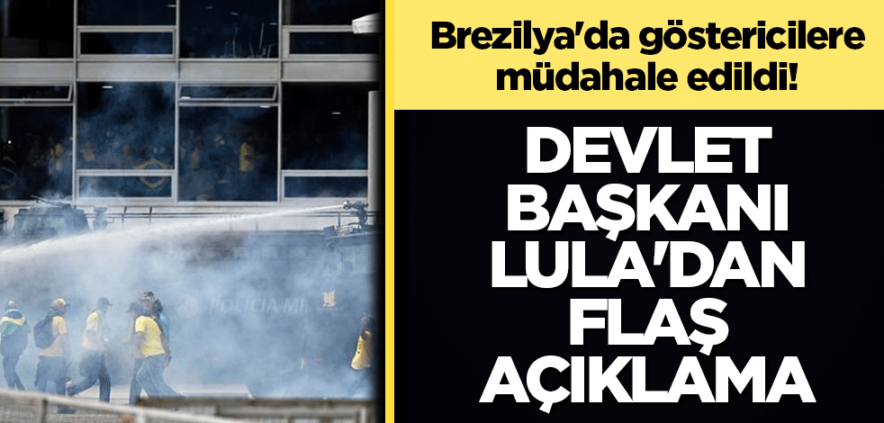 Brezilya'da göstericilere müdahale edildi! Devlet Başkanı Lula'dan flaş açıklama