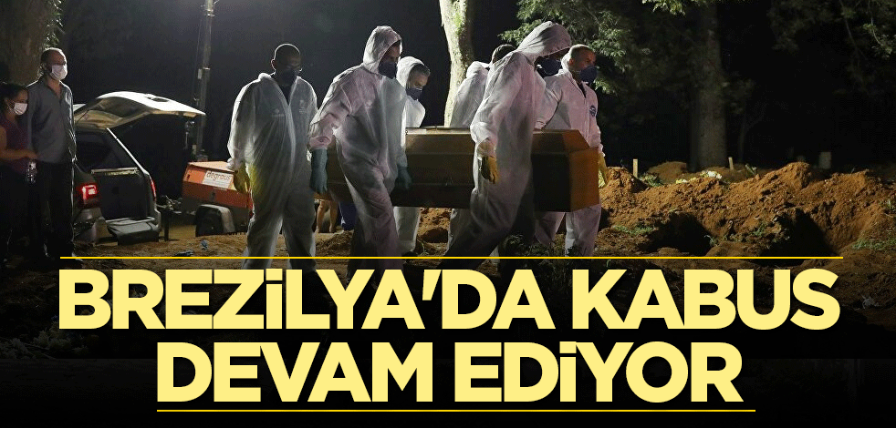Brezilya'da koronavirüs kabusu devam ediyor