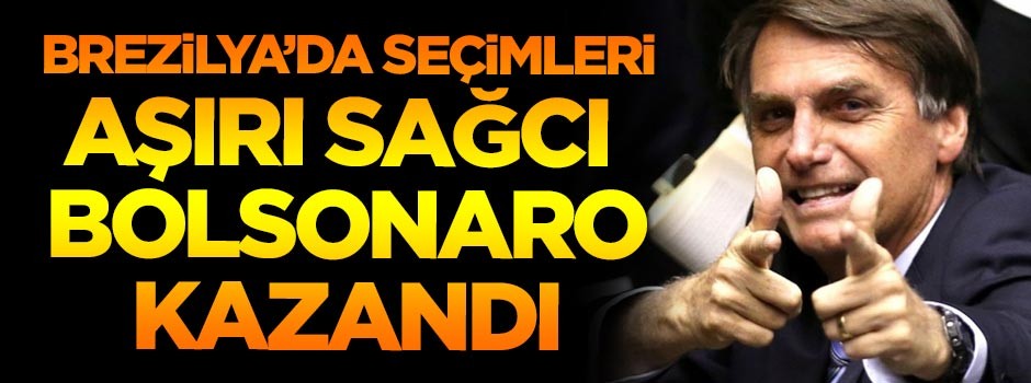 Brezilya'da seçimleri aşırı sağcı aday kazandı