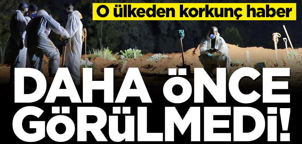 Brezilya'dan korkunç koronavirüs haberi! Daha önce görülmedi