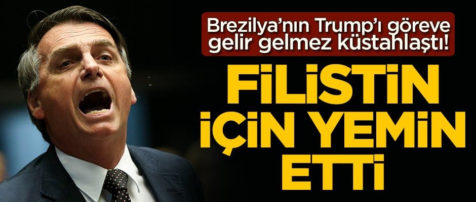 Brezilya’nın Trump’ı göreve gelir gelmez küstahlaştı! Filistin için yemin etti