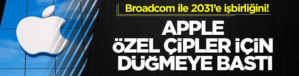 Broadcom ile 2031’e işbirliğini! Apple özel çipler için düğmeye bastı