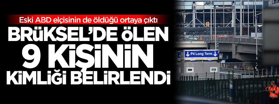 Brüksel saldırısında ölen 9 kişinin kimliği belirlendi