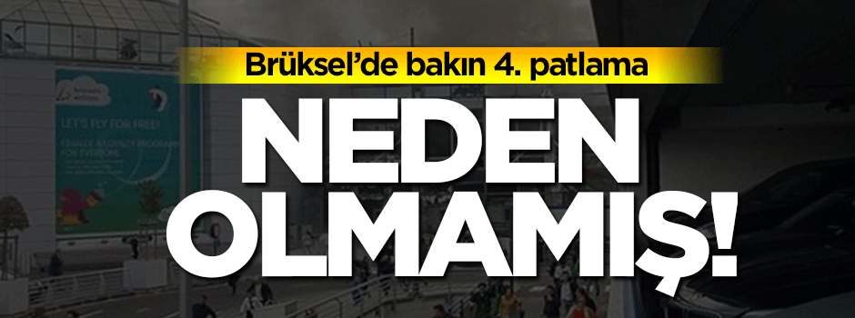 Brüksel'de 4. patlama bakın neden olmamış!