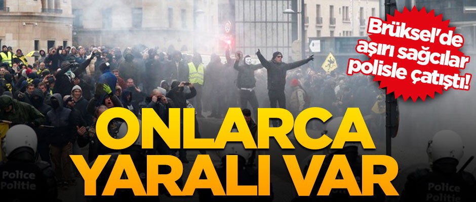 Brüksel'de aşırı sağcılar polisle çatıştı! Onlarca yaralı var