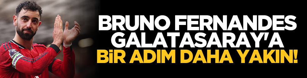 Bruno Fernandes Galatasaray'a bir adım daha yakın!