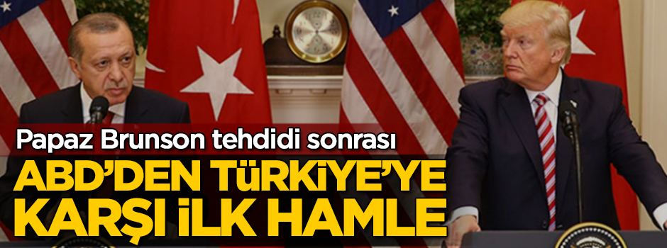 Brunson tehdidi sonrası ABD'den ilk hamle!