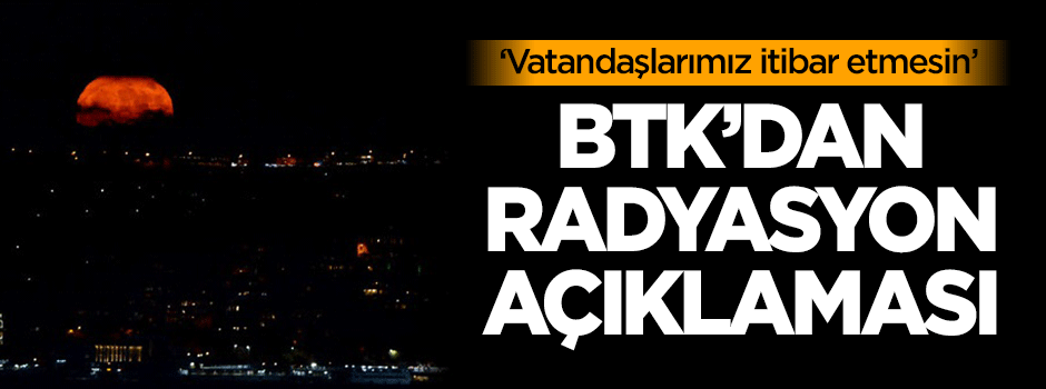 BTK'dan 'radyasyon' açıklaması!