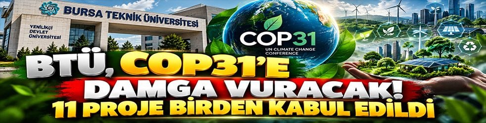 BTÜ, COP31’e damga vuracak! 11 proje birden kabul edildi