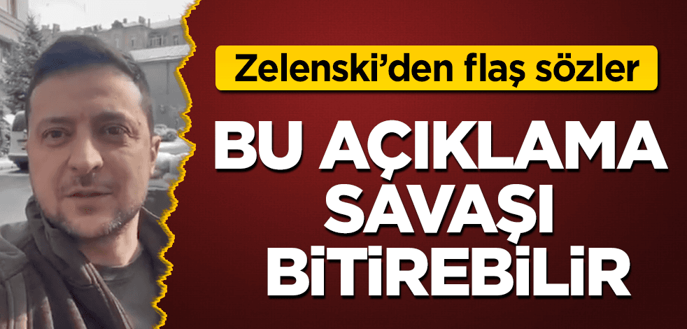 Bu açıklama savaşı bitirebilir! Zelenski'den flaş sözler