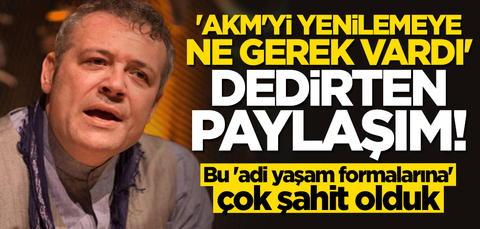 Bu "adi yaşam formalarına" çok şahit olduk! "AKM'yi yenilemeye ne gerek vardı" dedirten paylaşım