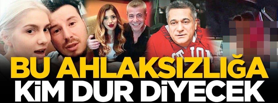 Bu ahlâksızlığa kim dur diyecek