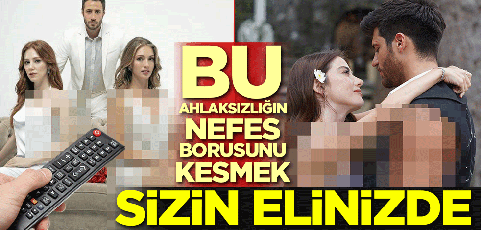 Bu ahlaksızlığın nefes borusunu kesmek sizin elinizde