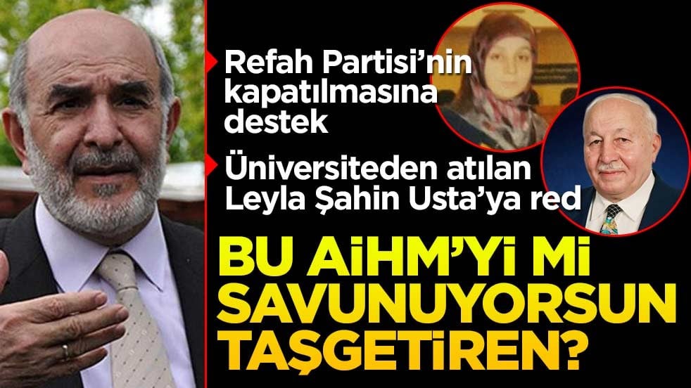 Bu AİHM’yi mi savunuyorsun Taşgetiren?