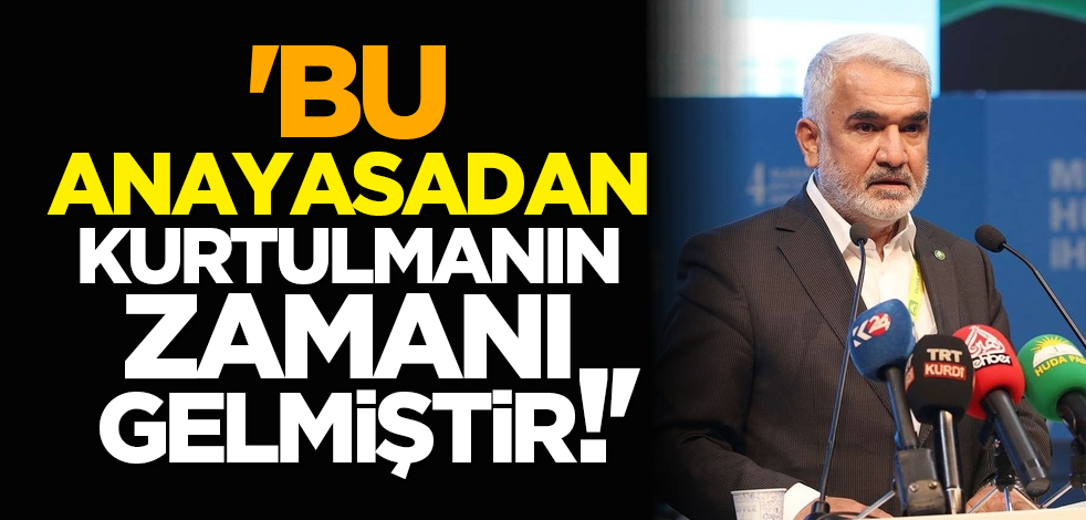 'Bu anayasadan kurtulmanın zamanı gelmiştir!'
