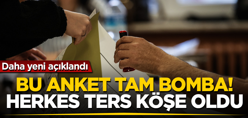 Bu anket tam bomba! Daha yeni açıklandı! Herkes ters köşe oldu