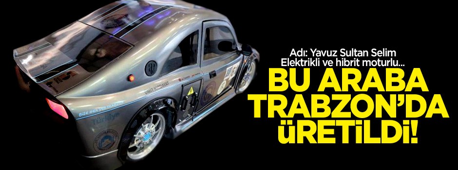 Bu araba Trabzon'da üretildi! Elektrikli ve Hibrit motorlu...