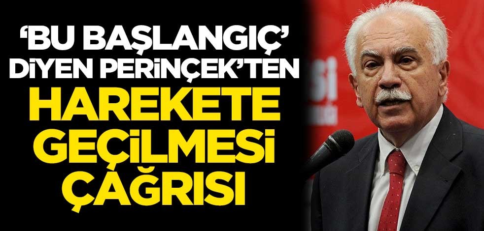 'Bu başlangıç' diyen Perinçek'ten harekete geçilmesi çağrısı