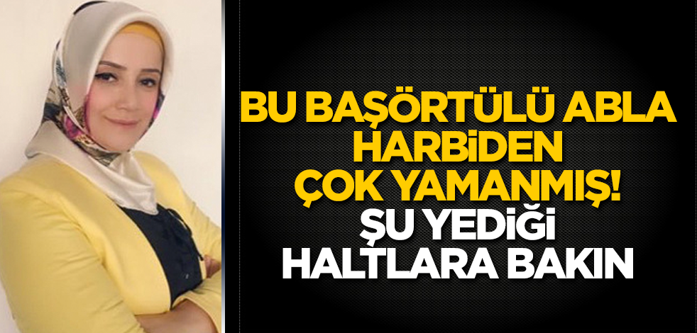 Bu başörtülü abla harbiden çok yamanmış! Şu yediği haltlara bakın
