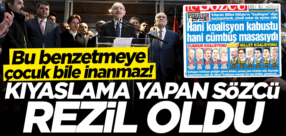 Bu benzetmeye çocuk bile inanmaz! Kıyaslama yapan Sözcü rezil oldu