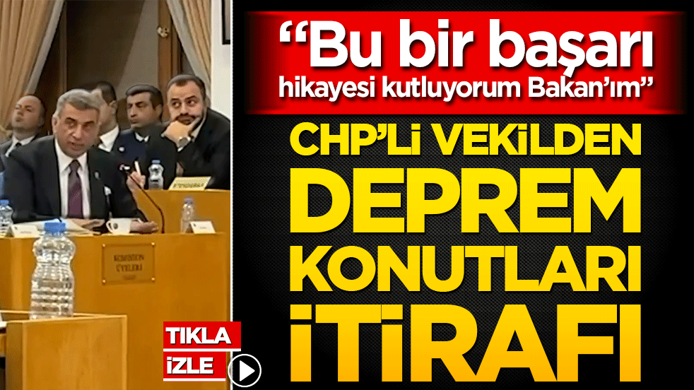 “Bu bir başarı hikayesi kutluyorum Bakan’ım” CHP’li vekilden deprem konutları itirafı