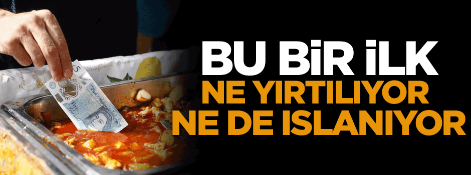 Bu bir ilk ne yırtılıyor ne ıslanıyor